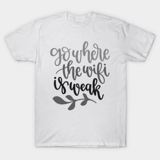 Go Where The Wifi Is Weak Shirt, Hiking Shirt, Adventure Shirt T-Shirt